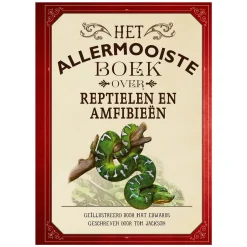 Het allermooiste boek over reptielen en amfibieen