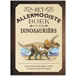 Het allermooiste boek over dinosauriers